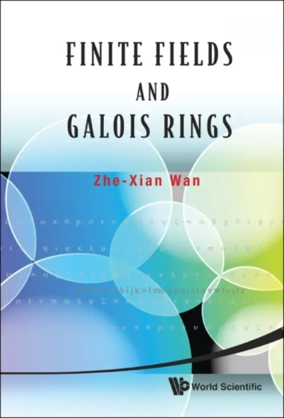 Finite Fields And Galois Rings - Wan, Zhe-xian (Chinese Academy Of Sciences, China)