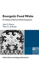 Energetic Food Webs - Moore, John C. (Natural Resource Ecology Laboratory, Colorado State University, USA) a de Ruiter, Peter C. (Biometris, Wageningen University, The Netherlands)