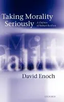 Taking Morality Seriously - Enoch, David (The Hebrew University of Jerusalem)
