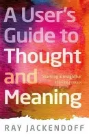 User's Guide to Thought and Meaning - Jackendoff, Ray (Center for Cognitive Studies, Tufts University)