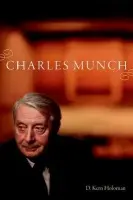 Charles Munch - Holoman, D. Kern (Distinguished Professor of Music, Distinguished Professor of Music, University of California, Davis, Davis, CA)