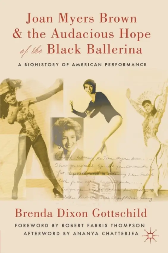 Joan Myers Brown and the Audacious Hope of the Black Ballerina - Gottschild, Brenda Dixon