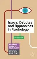 Issues, Debates and Approaches in Psychology - Fairholm, Ian (University of Bath, Bath)