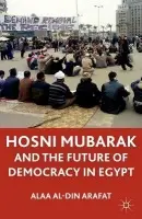 Hosni Mubarak and the Future of Democracy in Egypt - A.