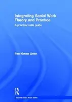 Integrating Social Work Theory and Practice - Green Lister, Pam