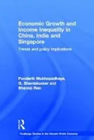 Economic Growth and Income Inequality in China, India and Singapore - Mukhopadhaya, Pundarik (Macquarie University, Australia) a Shantakumar, G (National University of Singapore, Singapore) a Rao, Bhanoji