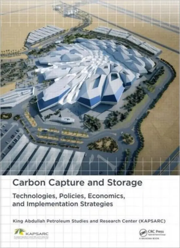 Carbon Capture and Storage - King Abdullah Petroleum Studies a Al-Fattah, Saud M. a Barghouty, Murad F. a Dabbousi, Bashir O.