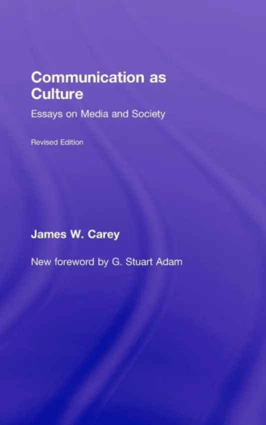 Communication as Culture, Revised Edition - Carey, James W.