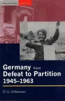 Germany from Defeat to Partition, 1945-1963 - Williamson, D.G.