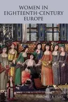 Women in Eighteenth Century Europe - Hunt, Margaret