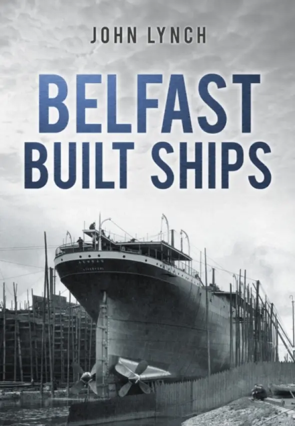 Belfast Built Ships - Lynch, Dr John