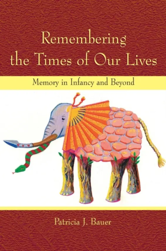 Remembering the Times of Our Lives - Bauer, Patricia J.