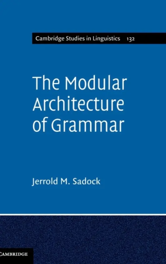 Modular Architecture of Grammar - Sadock, Jerrold M. (University of Chicago)