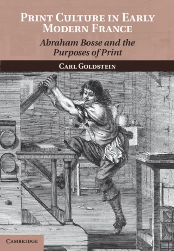 Print Culture in Early Modern France - Goldstein, Carl (University of North Carolina, Greensboro)