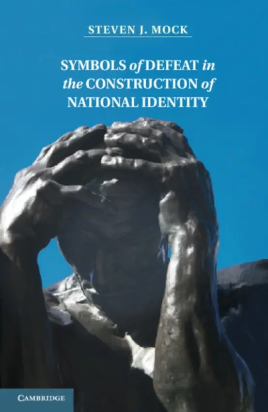 Symbols of Defeat in the Construction of National Identity - Mock, Steven (University of Waterloo, Ontario)