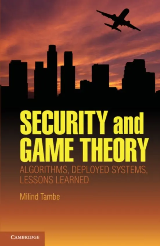 Security and Game Theory - Tambe, Milind (University of Southern California)