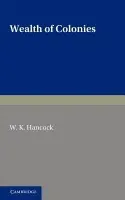 Wealth of Colonies - Hancock, W. K.