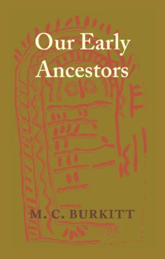 Our Early Ancestors - Burkitt, M. C.