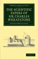 Scientific Papers of Sir Charles Wheatstone - Wheatstone, Charles