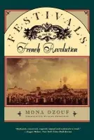 Festivals and the French Revolution - Ozouf, Mona