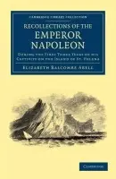 Recollections of the Emperor Napoleon - Abell, Elizabeth Balcombe