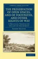 Preservation of Open Spaces, and of Footpaths, and Other Rights of Way - Hunter, Robert