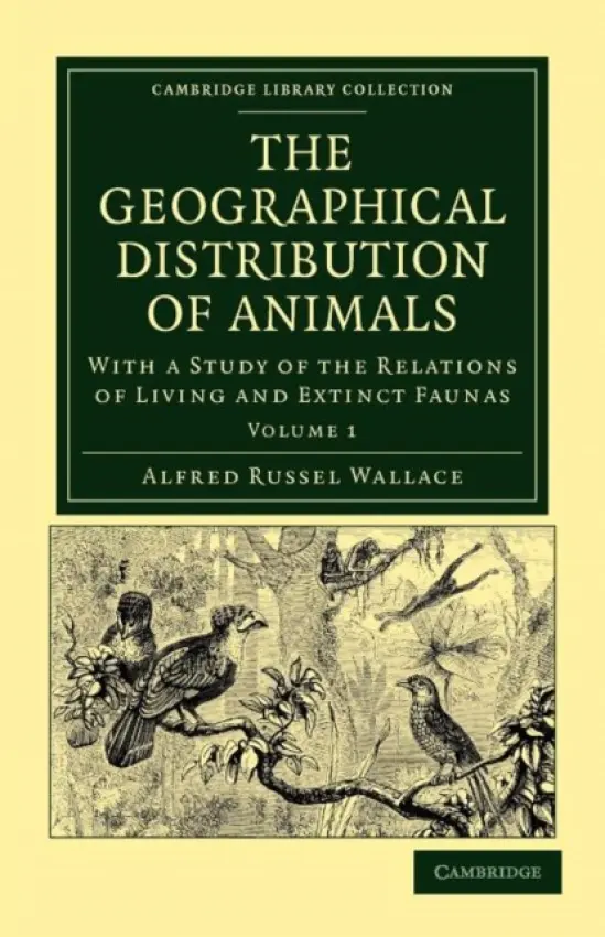 Geographical Distribution of Animals - Wallace, Alfred Russel