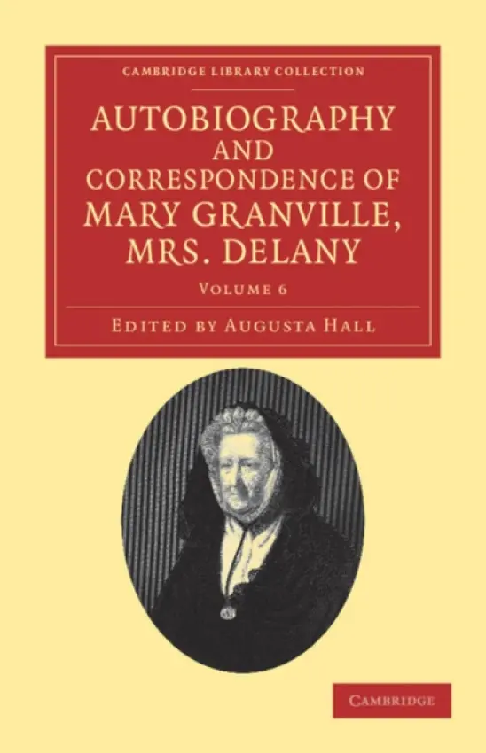 Autobiography and Correspondence of Mary Granville, Mrs Delany - Delany, Mary