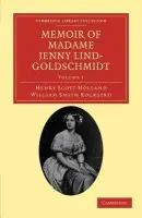 Memoir of Madame Jenny Lind-Goldschmidt - Holland, Henry Scott a Rockstro, William Smith