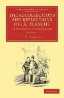 Recollections and Reflections of J. R. Planche - Planche, J. R.