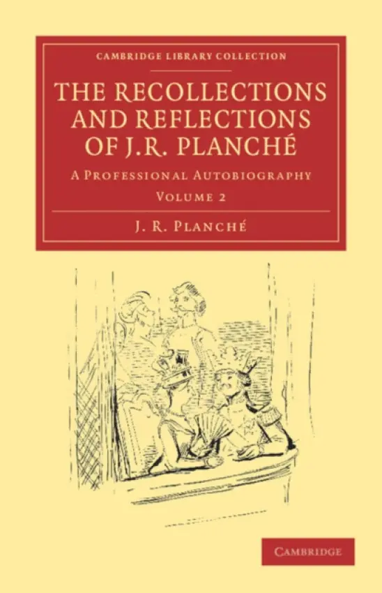 Recollections and Reflections of J. R. Planche - Planche, J. R.