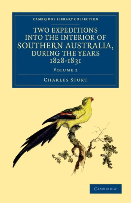 Two Expeditions into the Interior of Southern Australia, during the Years 1828, 1829, 1830, and 1831 - Sturt, Charles