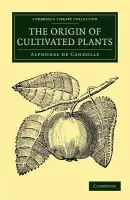 Origin of Cultivated Plants - Candolle, Alphonse de