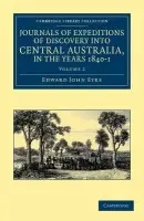 Journals of Expeditions of Discovery into Central Australia, and Overland from Adelaide to King George's Sound, in the Years 1840-1 - Eyre, Edward John