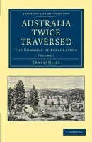 Australia Twice Traversed: Volume 1 - Giles, Ernest