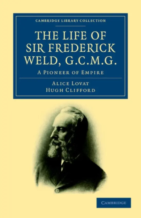 Life of Sir Frederick Weld, G.C.M.G. - Lovat, Alice