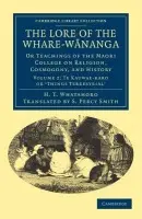 Lore of the Whare-wananga - Whatahoro, H. T.