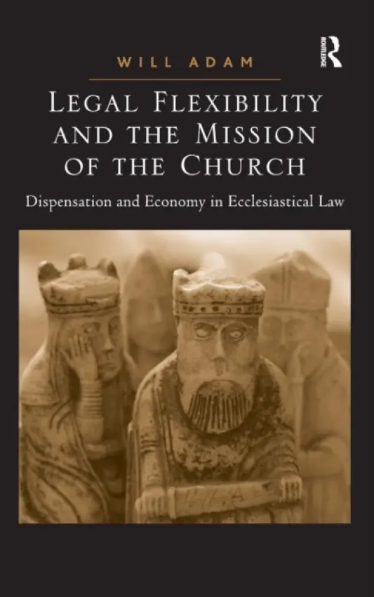 Legal Flexibility and the Mission of the Church - Adam, Will