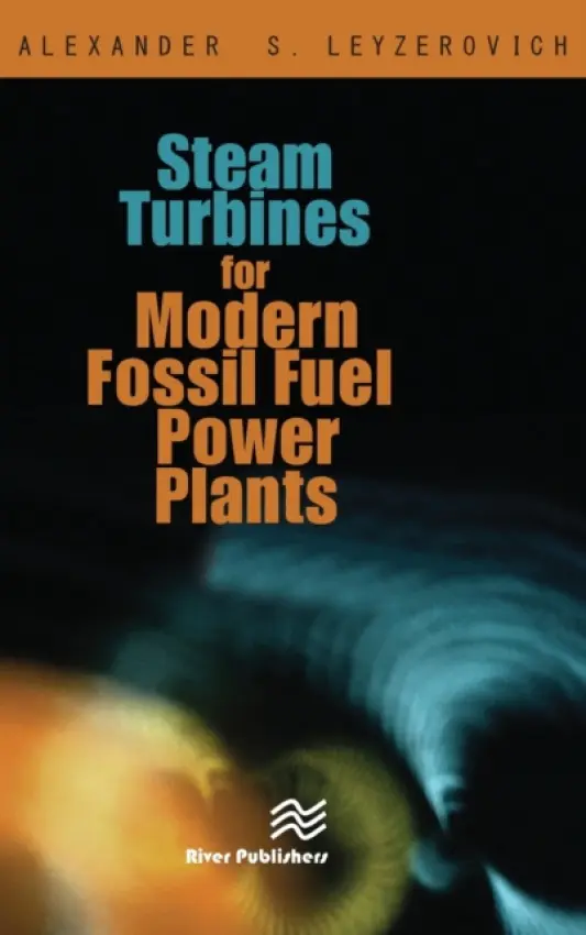 Steam Turbines for Modern Fossil-Fuel Power Plants - Leyzerovich, Alexander S.