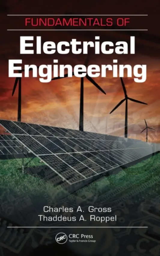 Fundamentals of Electrical Engineering - Gross, Charles A. (Auburn University, Alabama, USA) a Roppel, Thaddeus A. (Auburn University, Alabama, USA)