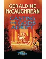 Casting the Gods Adrift - McCaughrean, Geraldine