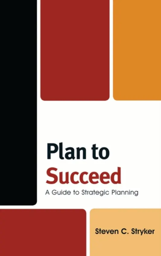 Plan to Succeed - Stryker, Steven C.