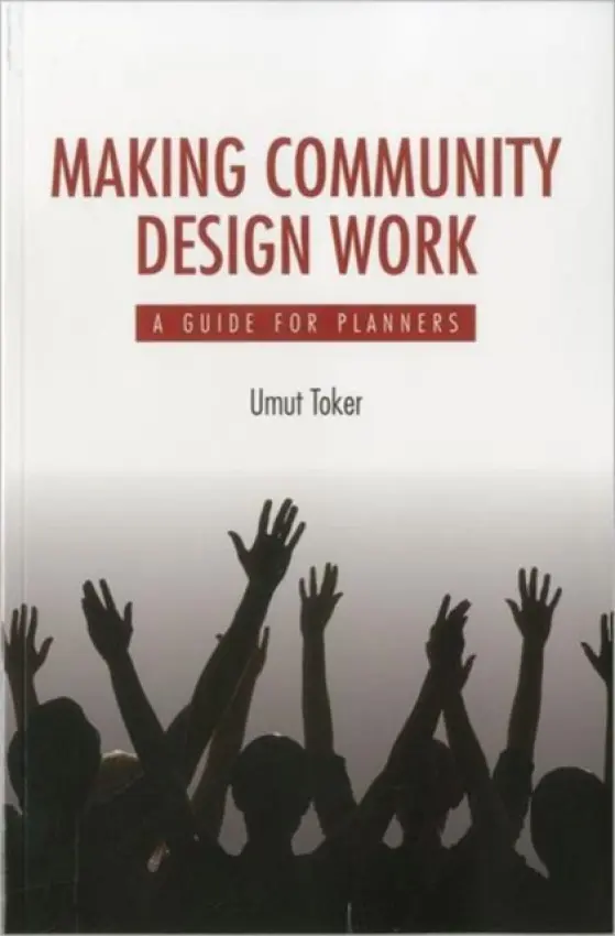 Making Community Design Work - Toker, Umut (California Polytechnic State University, USA)