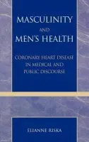 Masculinity and Men's Health - Riska, Elianne