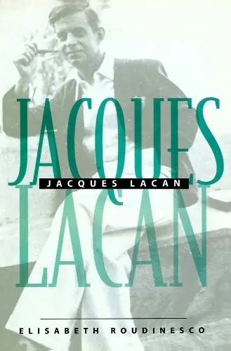 Jacques Lacan - Roudinesco, Elisabeth (Ecole des Hautes Etudes en Sciences Sociales, Paris)