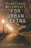 Traditional Witchcraft for Urban Living - Draco, Melusine