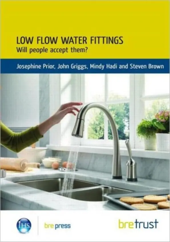 Low Flow Water Fittings: Will People Accept Them? - Prior, Josephine a Griggs, John a Hadi, Mindy a Brown, Steven