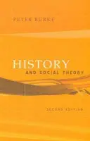 History and Social Theory - Burke, Peter (Emmanuel College, Cambridge)