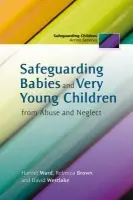 Safeguarding Babies and Very Young Children from Abuse and Neglect - Brown, Rebecca a Westlake, David a Ward, Harriet