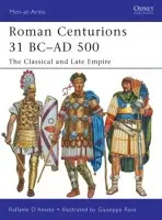 Roman Centurions 31 BC-AD 500 - D’Amato, Raffaele (Author)
